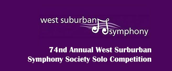 74th Annual West Suburban Symphony Solo Competition      for string, woodwind, and brass