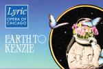Lyric Opera - Earth to Kenzie, October 24, 2026 at Nichols Concert Hall