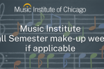 Music Institute Fall Make-up week 
