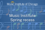 Music Institute Spring Recess