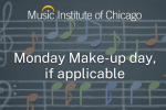 Music Institute Monday Make-up Day, if applicable