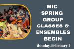 MIC Spring Group Classes, Ensembles  begin